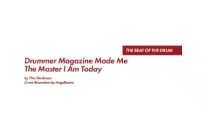 THE BEAT OF THE DRUM • Drummer Magazine Made Me The Master I Am Today