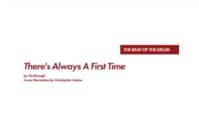 THE BEAT OF THE DRUM • There’s Always A First Time